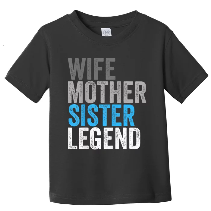 Wife Mother Sister Legend Best Mom Mama Mothers Day Toddler T-Shirt