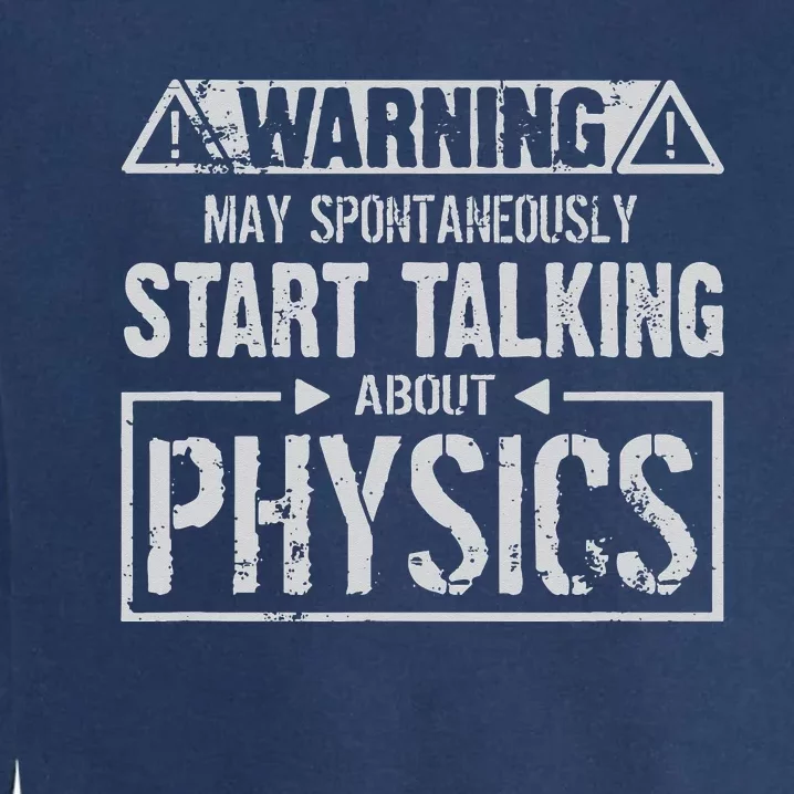 Warning May Start Talking About Physics Garment-Dyed Sweatshirt