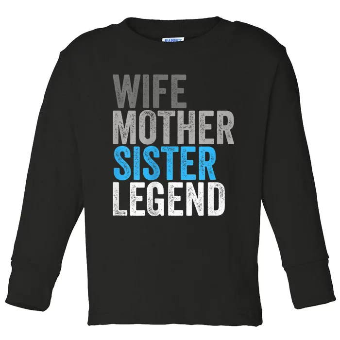 Wife Mother Sister Legend Best Mama Mothers Day Mom Toddler Long Sleeve Shirt