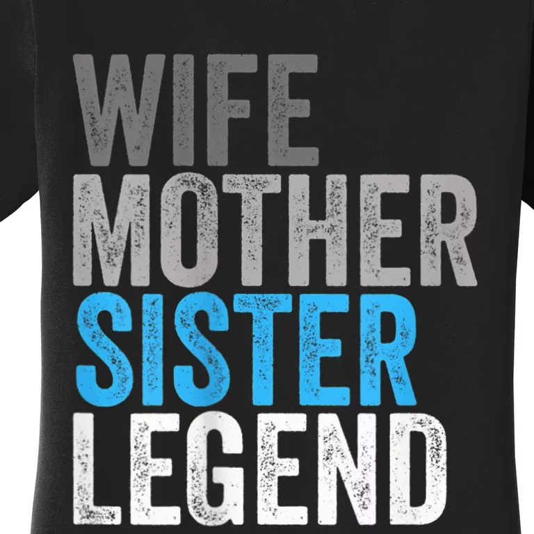 Wife Mother Sister Legend Best Mama Mothers Day Mom Women's T-Shirt