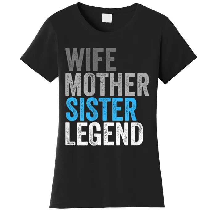 Wife Mother Sister Legend Best Mama Mothers Day Mom Women's T-Shirt