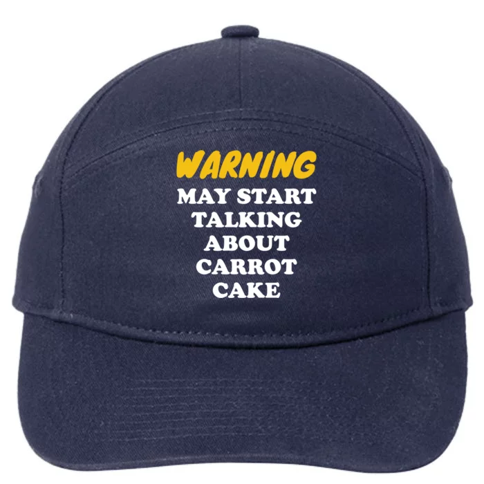 Warning May Start Talking About Carrot Cake Gift 7-Panel Snapback Hat