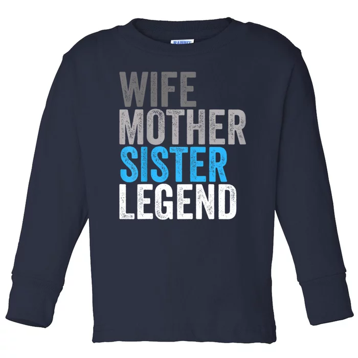 Wife Mother Sister Legend Best Mom Mama Mothers Day Toddler Long Sleeve Shirt