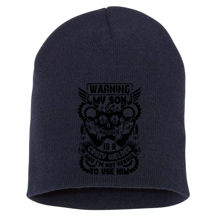 Warning My Son Is A Crazy Welder Welder Son Short Acrylic Beanie