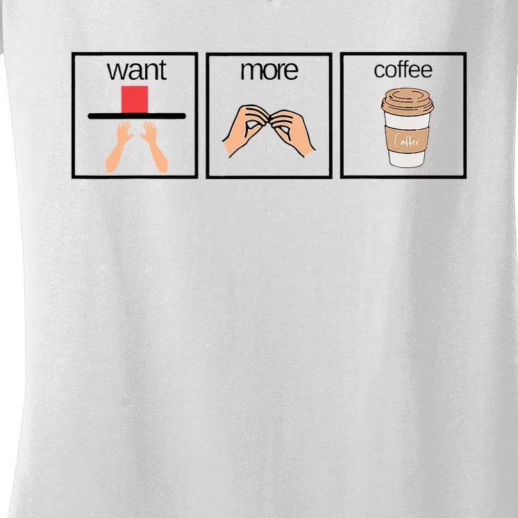 Want More Special Coffee Education Teacher Aac Sped Bcba Slp Women's V-Neck T-Shirt