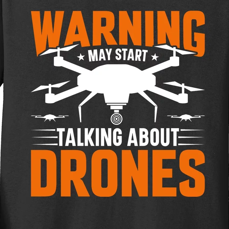 Warning May Start Talking About Drones Funny Drone Lover Quadcopter Pilot Kids Long Sleeve Shirt