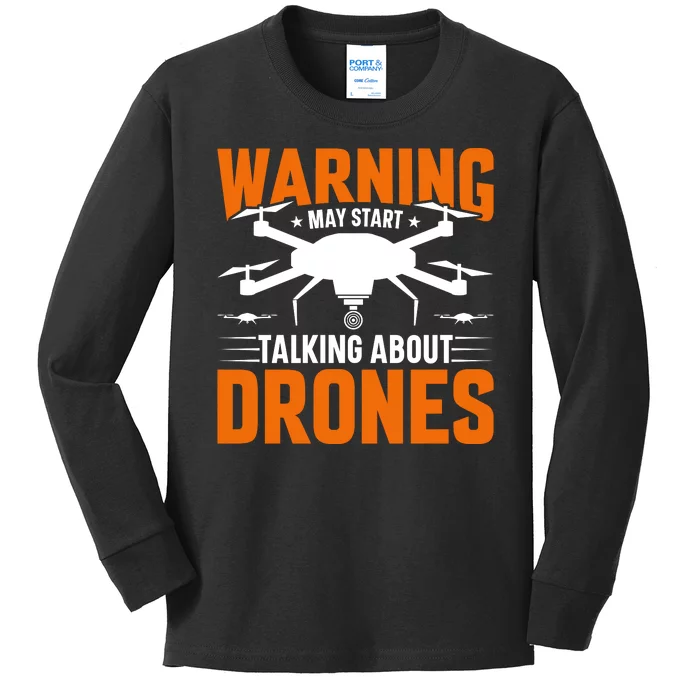 Warning May Start Talking About Drones Funny Drone Lover Quadcopter Pilot Kids Long Sleeve Shirt