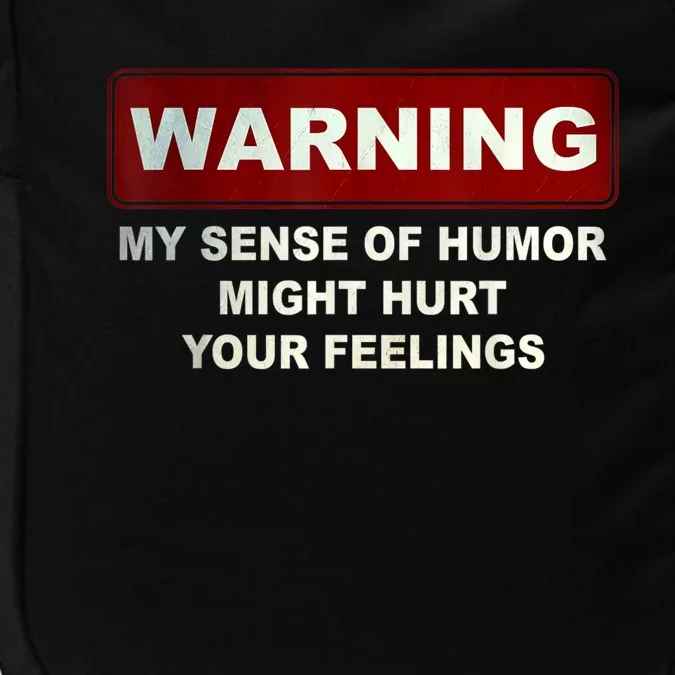 Warning My Sense Of Humor Might Hurt Your Feelings Impact Tech Backpack