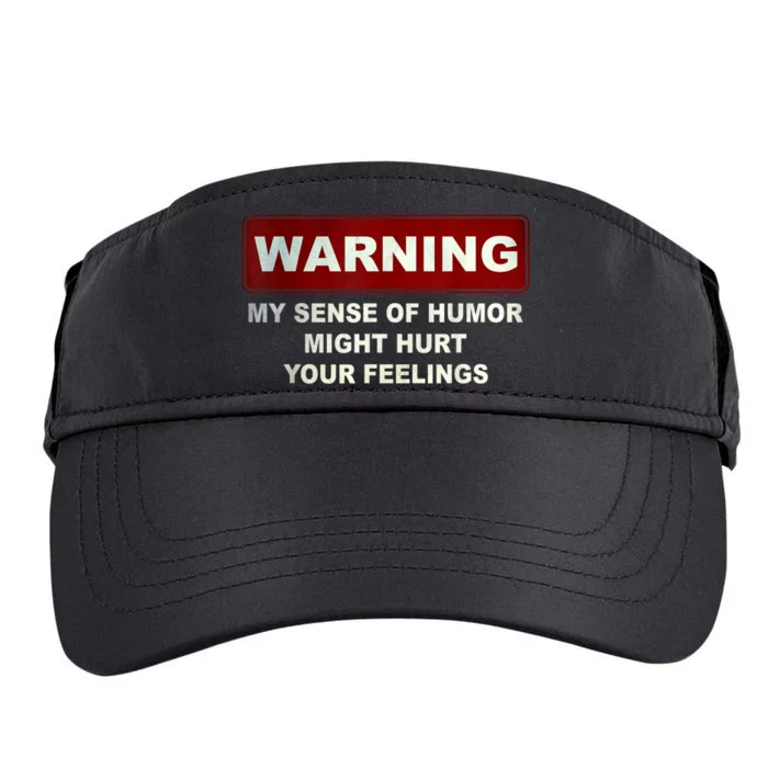 Warning My Sense Of Humor Might Hurt Your Feelings Adult Drive Performance Visor