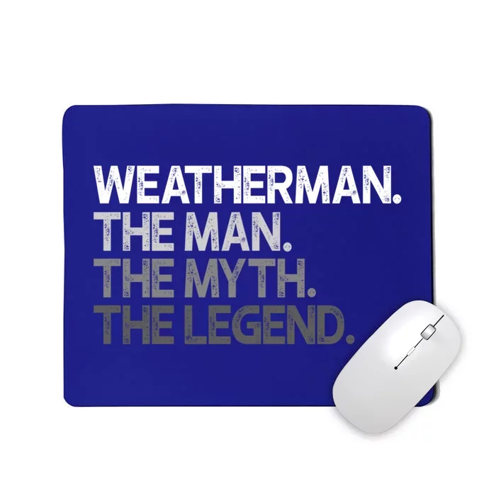 Weather Meteorologist The Myth Legend Gift Cool Gift Mousepad