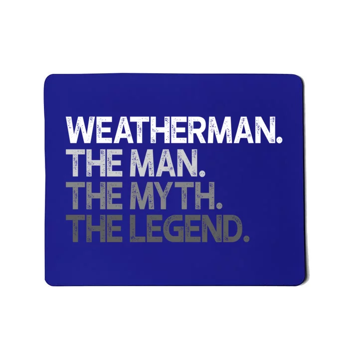 Weather Meteorologist The Myth Legend Gift Cool Gift Mousepad