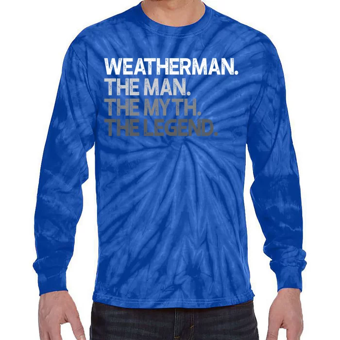 Weather Meteorologist The Myth Legend Gift Cool Gift Tie-Dye Long Sleeve Shirt