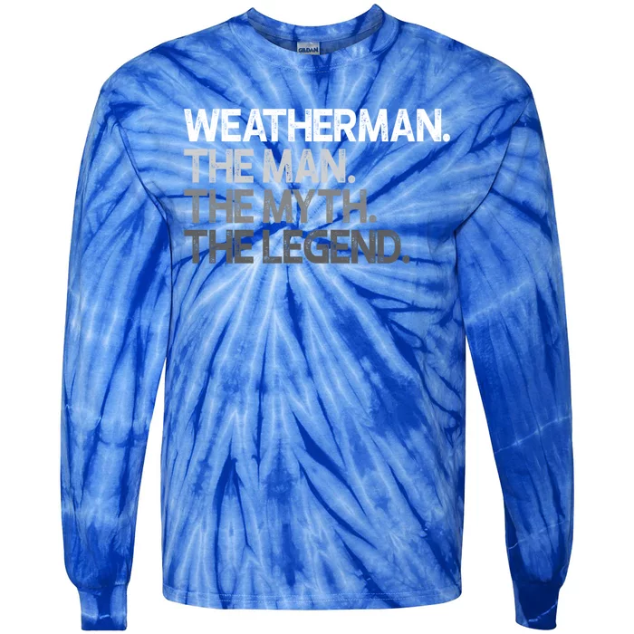 Weather Meteorologist The Myth Legend Gift Cool Gift Tie-Dye Long Sleeve Shirt