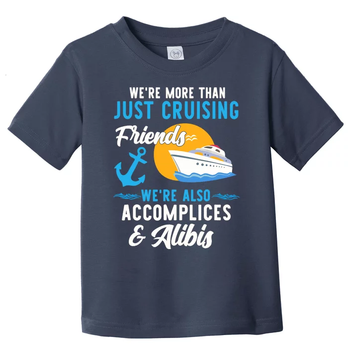 Were More Than Just Cruising Friends Funny Vacation Summer Toddler T-Shirt