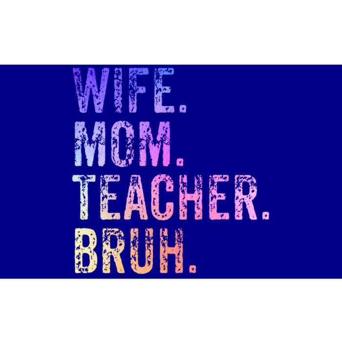 Wife Mom Teacher Bruh Funny Gift Bumper Sticker