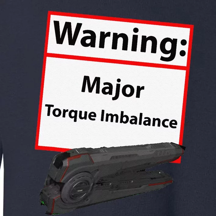 Warning Major Torque Imbalance Toddler Sweatshirt