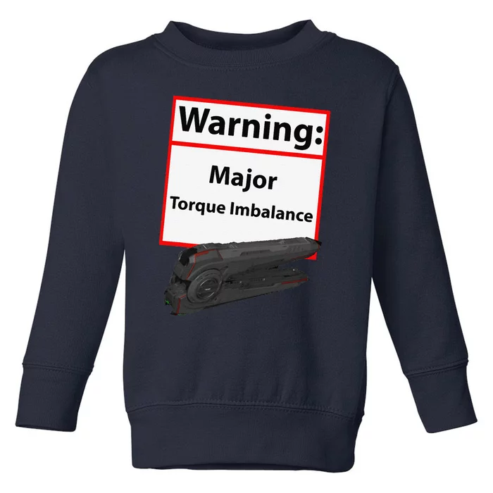 Warning Major Torque Imbalance Toddler Sweatshirt