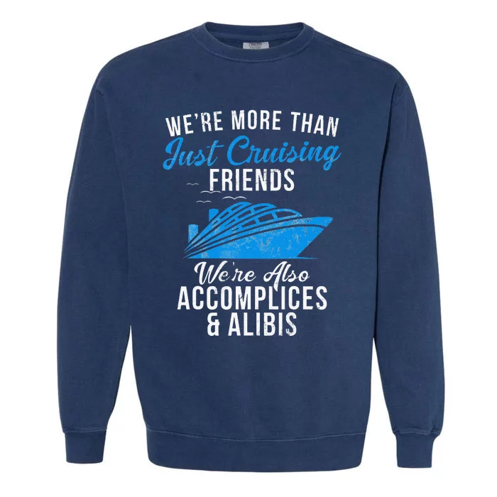 Were More Than Just Cruising Friends funny summer Garment-Dyed Sweatshirt