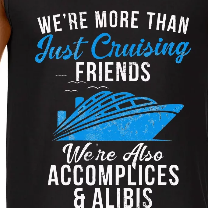 Were More Than Just Cruising Friends Were Accomplices Alibis Comfort Colors® Tank Top