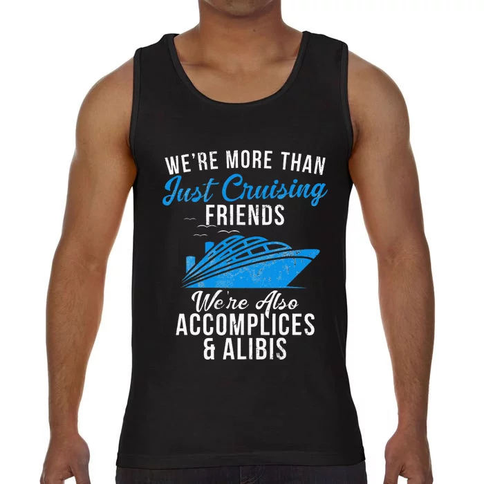 Were More Than Just Cruising Friends Were Accomplices Alibis Comfort Colors® Tank Top