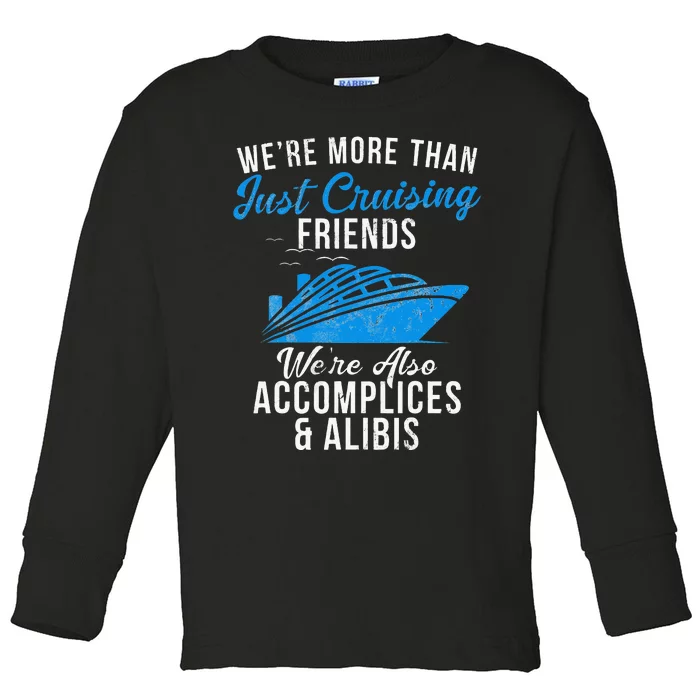 Were More Than Just Cruising Friends Were Accomplices Alibis Toddler Long Sleeve Shirt