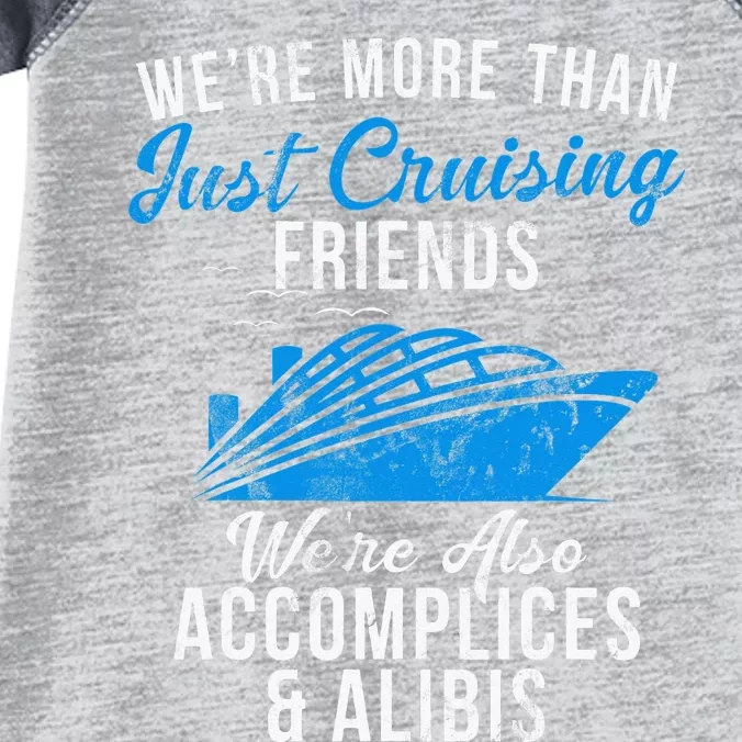 Were More Than Just Cruising Friends Were Accomplices Alibis Infant Baby Jersey Bodysuit