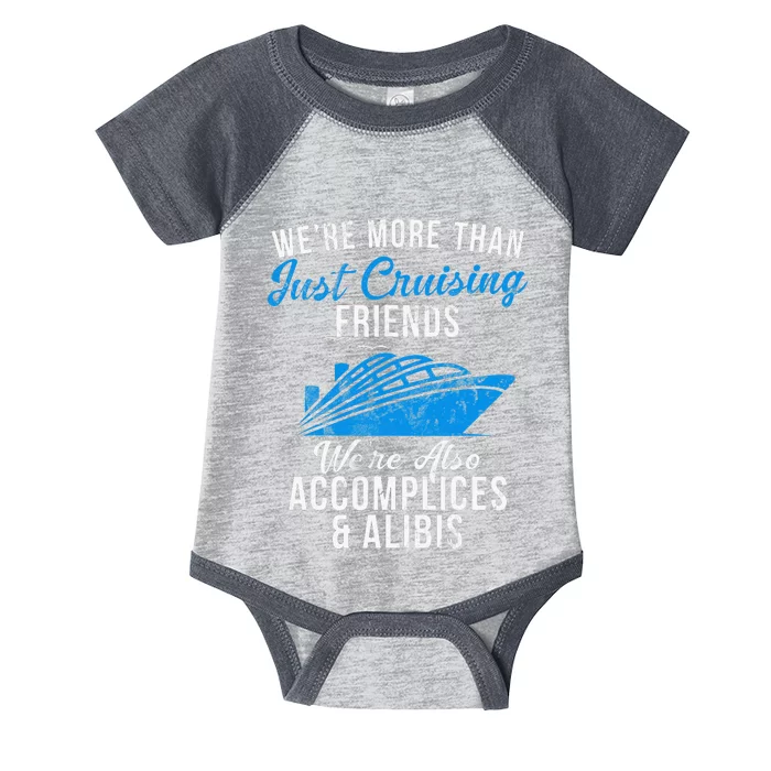 Were More Than Just Cruising Friends Were Accomplices Alibis Infant Baby Jersey Bodysuit