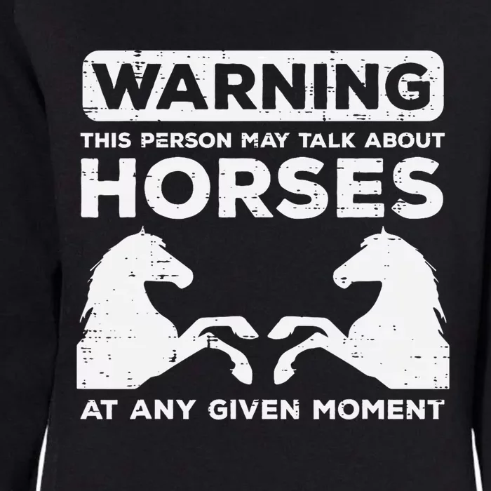 Warning May Talk About Horses Funny Riding Womens California Wash Sweatshirt