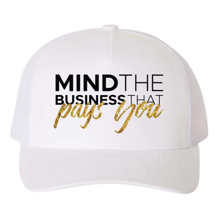 Womens Mind The Business That Pays You Yupoong Adult 5-Panel Trucker Hat