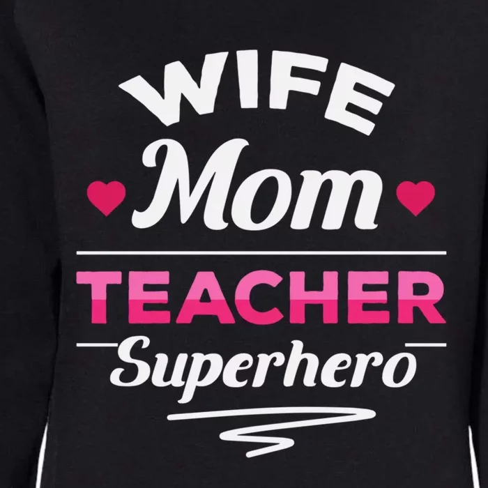 Wife Mom Teacher Superhero Teacher Mom Gift Womens California Wash Sweatshirt