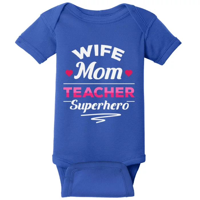 Wife Mom Teacher Superhero Teacher Mom Gift Baby Bodysuit