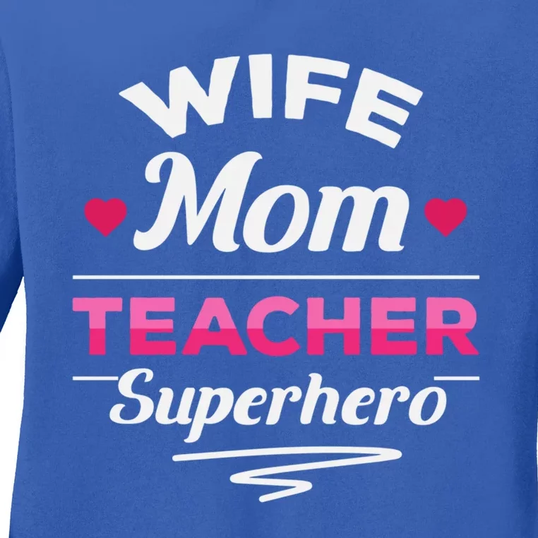 Wife Mom Teacher Superhero Teacher Mom Gift Ladies Long Sleeve Shirt