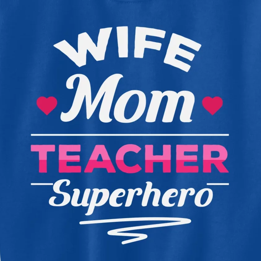 Wife Mom Teacher Superhero Teacher Mom Gift Kids Sweatshirt