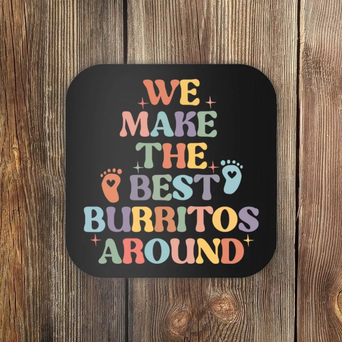 We Make The Best Burritos Around Coaster