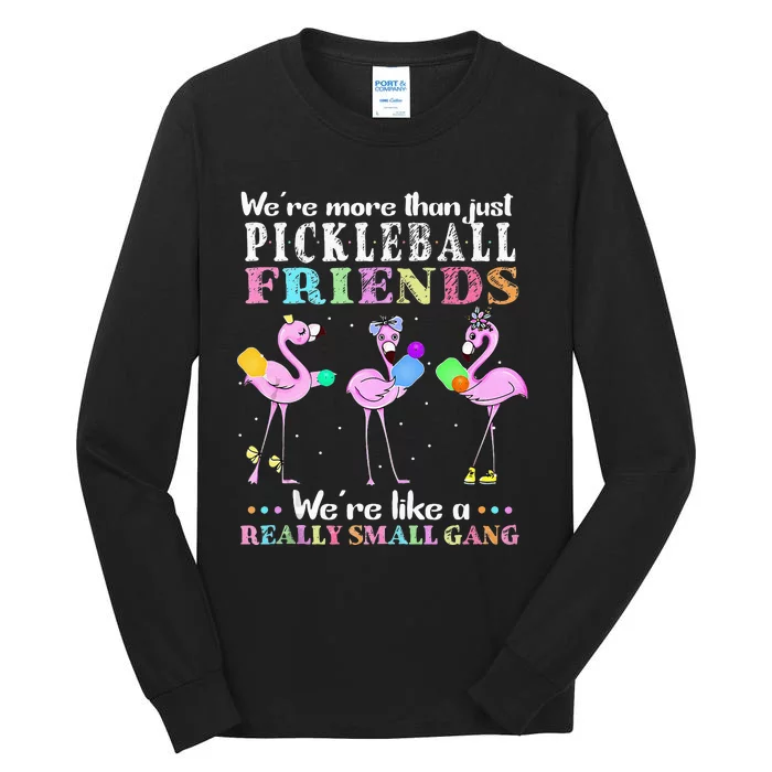 Were More Than Just Pickleball Friends Funny Flamingo Sport Tall Long Sleeve T-Shirt