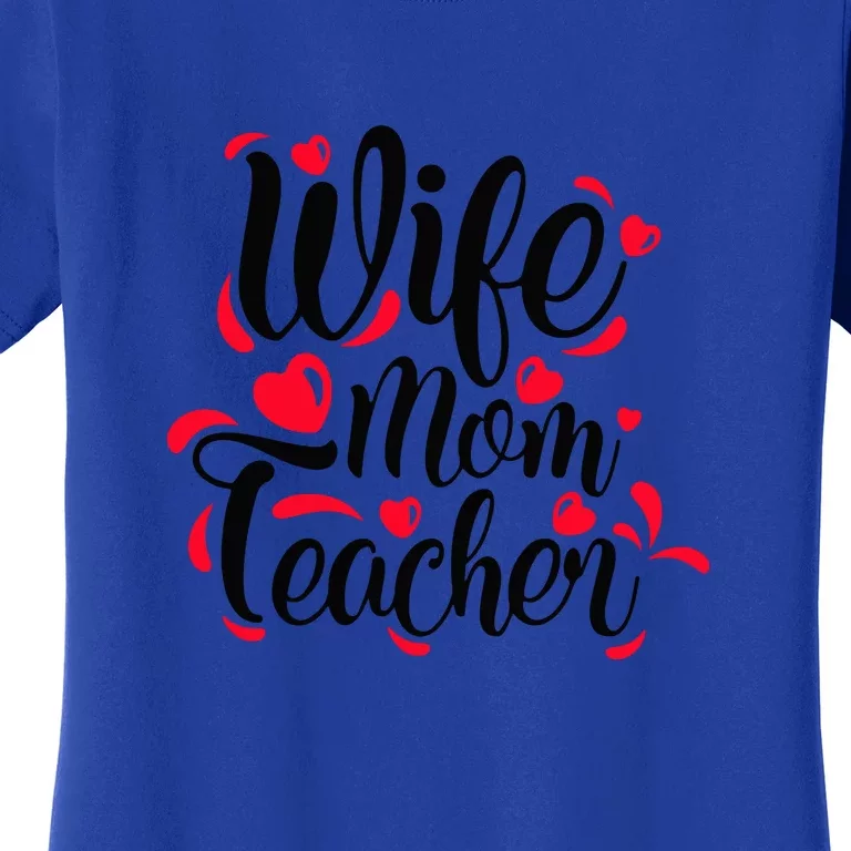 Wife Mom Teacher Mother's Day Gift Women's T-Shirt