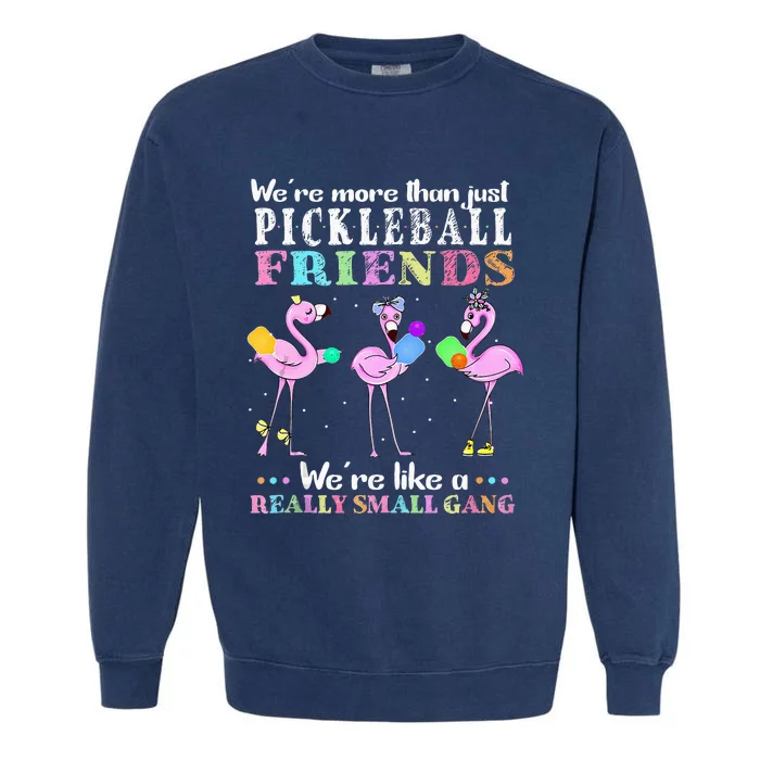 WeRe More Than Just Pickleball Friends Flamingo Garment-Dyed Sweatshirt