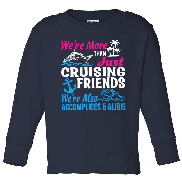 We're More Than Just Cruising Friends Funny Vacation Summer Toddler Long Sleeve Shirt