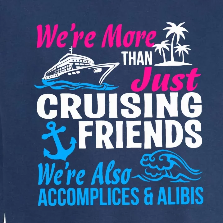 We're More Than Just Cruising Friends Funny Vacation Summer Garment-Dyed Sweatshirt