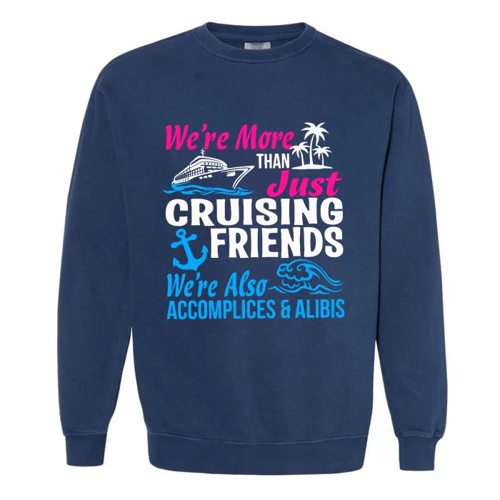 We're More Than Just Cruising Friends Funny Vacation Summer Garment-Dyed Sweatshirt