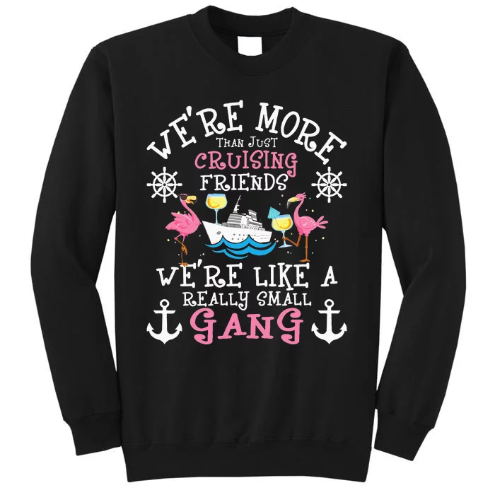 Were More Than Just Cruising Friends Cruise Ship Cruiser Tall Sweatshirt