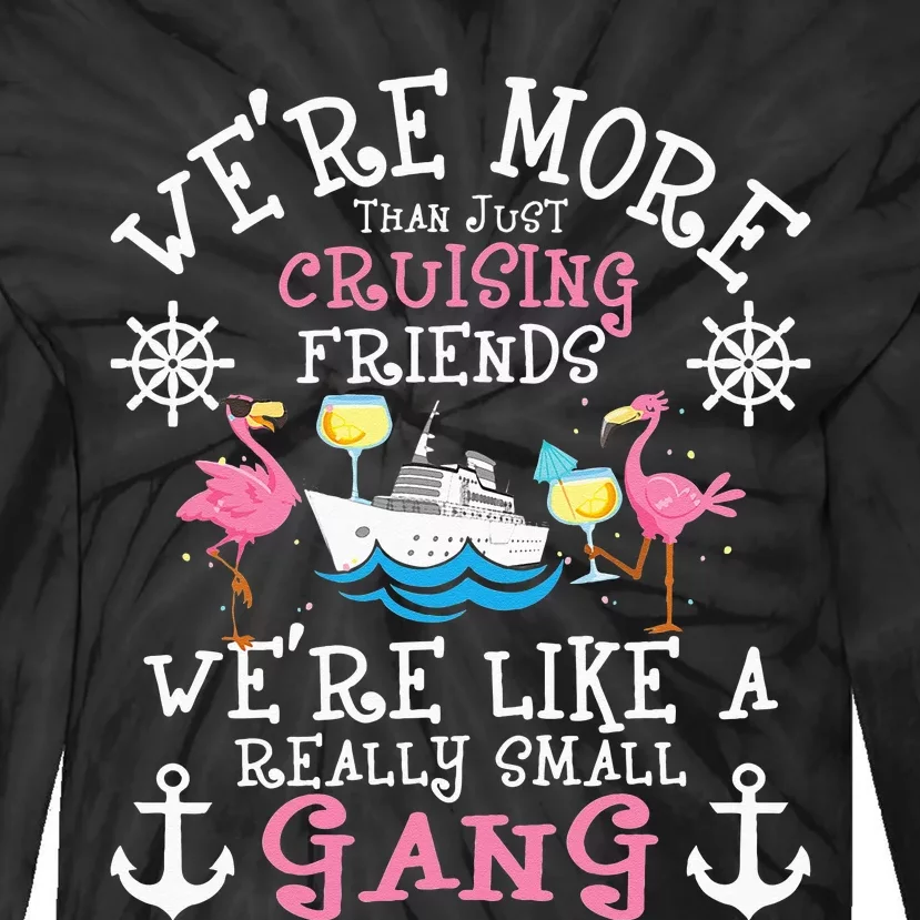 Were More Than Just Cruising Friends Cruise Ship Cruiser Tie-Dye Long Sleeve Shirt