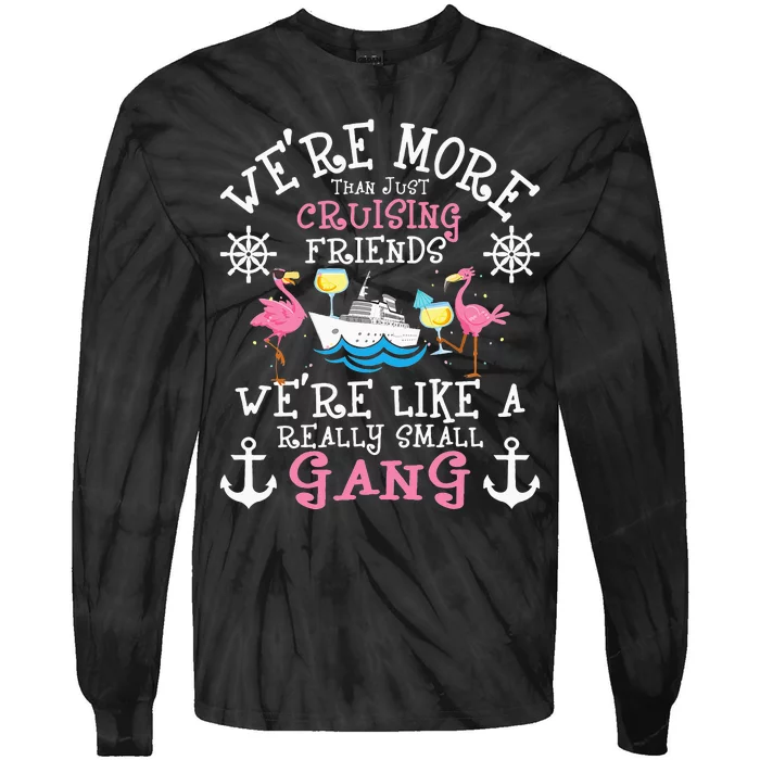 Were More Than Just Cruising Friends Cruise Ship Cruiser Tie-Dye Long Sleeve Shirt