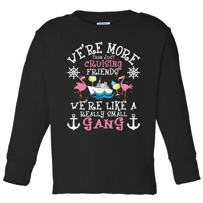 Were More Than Just Cruising Friends Cruise Ship Cruiser Toddler Long Sleeve Shirt