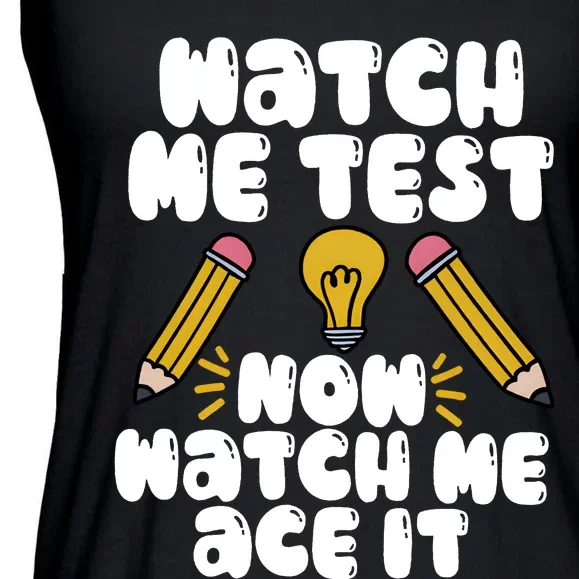 Watch Me Test Now Watch Me Ace It Test Day Ladies Essential Flowy Tank