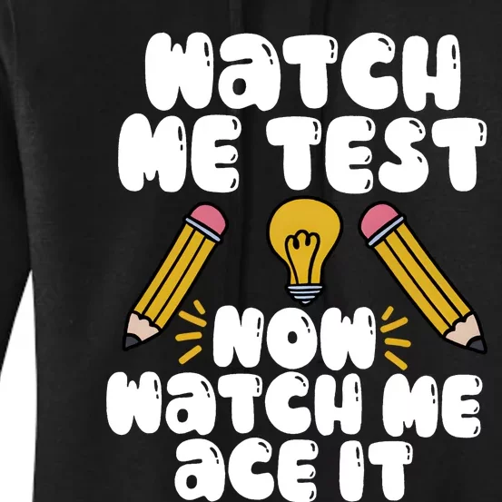 Watch Me Test Now Watch Me Ace It Test Day Women's Pullover Hoodie