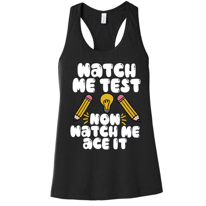 Watch Me Test Now Watch Me Ace It Test Day Women's Racerback Tank