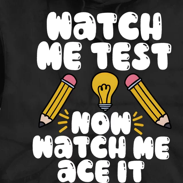 Watch Me Test Now Watch Me Ace It Test Day Tie Dye Hoodie