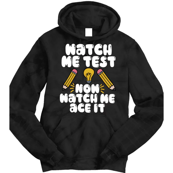 Watch Me Test Now Watch Me Ace It Test Day Tie Dye Hoodie