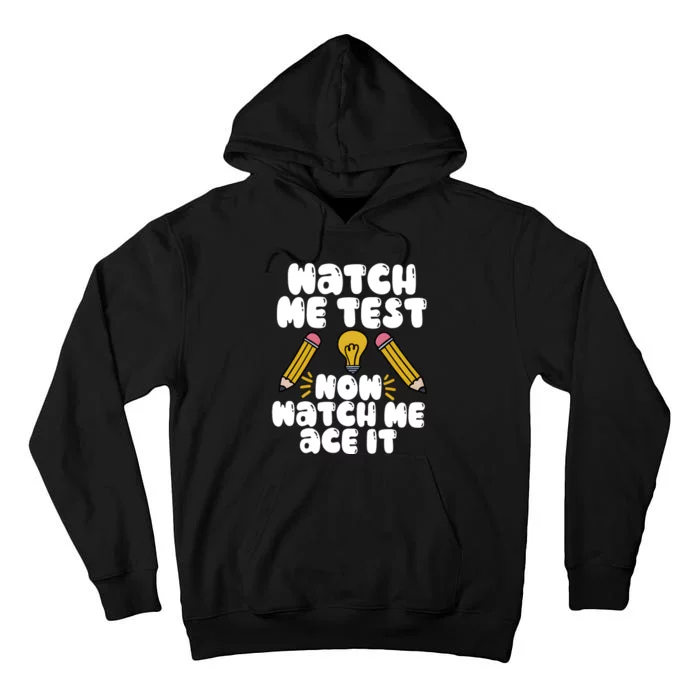 Watch Me Test Now Watch Me Ace It Test Day Tall Hoodie